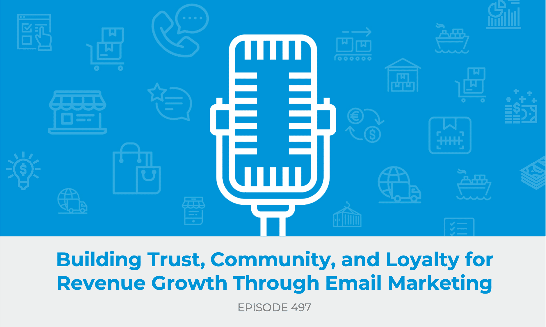 E497: Building Trust, Community, and Loyalty for Revenue Growth Through Email Marketing