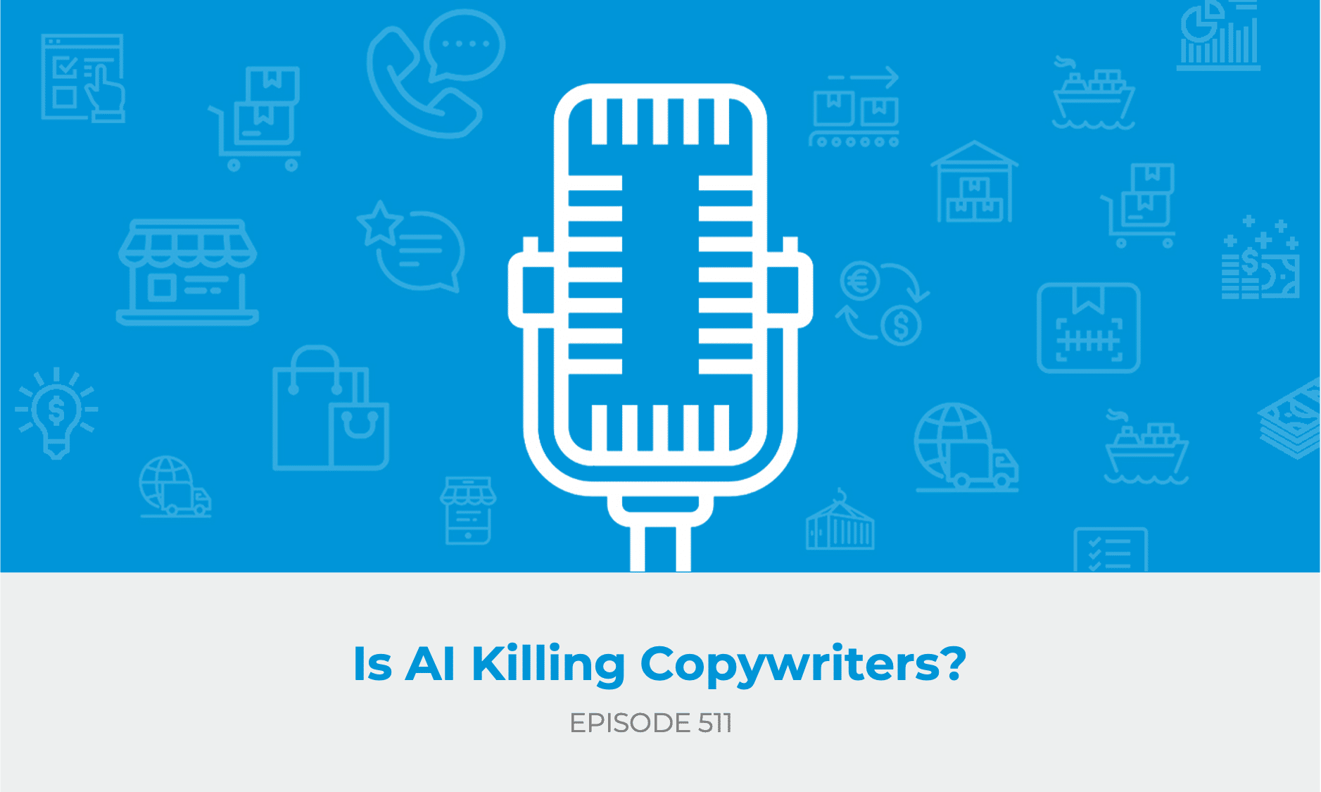 E511 - Is AI Killing Copywriters