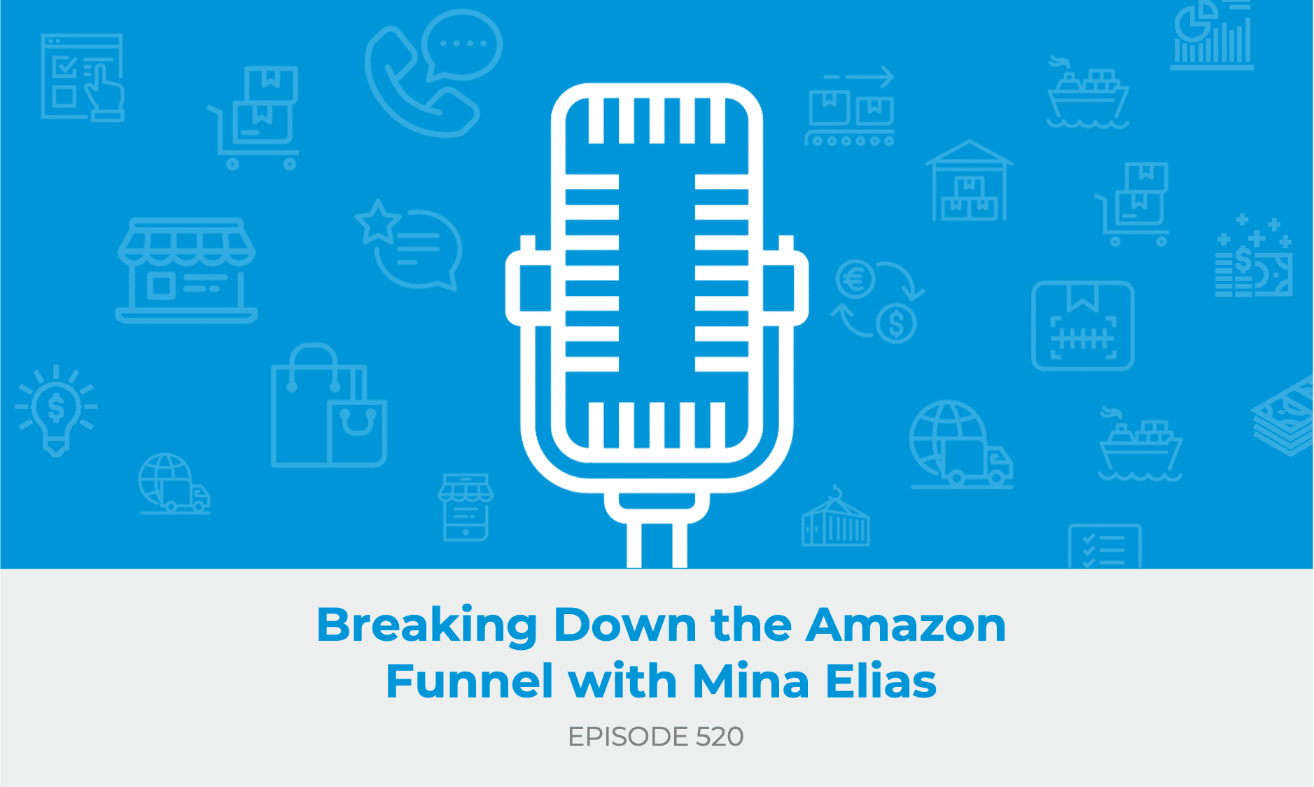 E520: Breaking Down the Amazon Funnel with Mina Elias