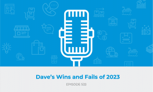 E532: The Ecomcrew Podcast is Back! | Dave's Wins and Fails of 2023