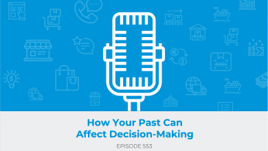 E553: How Your Past Can Affect Decision-Making