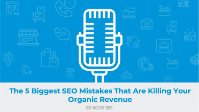 E555: The 5 Biggest SEO Mistakes That Are Killing Your Organic Revenue