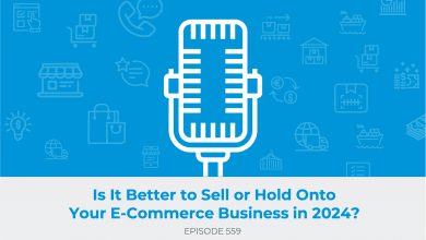 E559: Is It Better to Sell or Hold Onto Your E-Commerce Business in 2024?