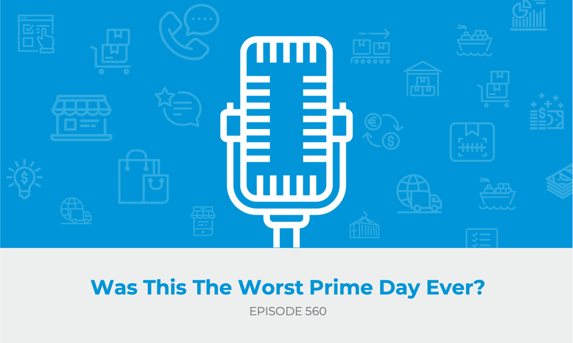 E560: Was This The Worst Prime Day?