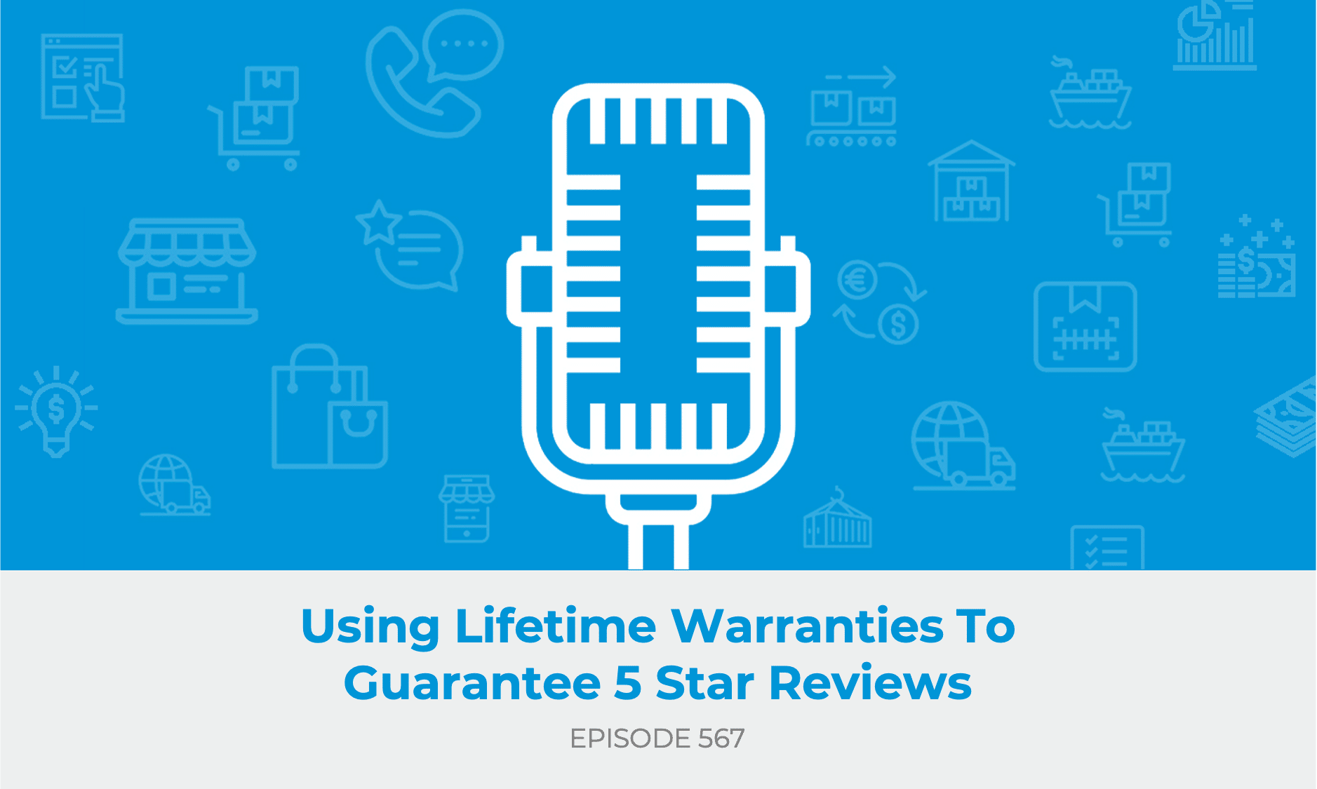 E567: Using Lifetime Warranties To Guarantee 5 Star Reviews