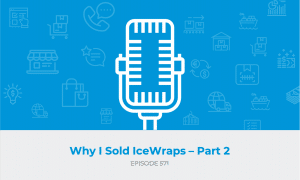 E571: Why I Sold Icewraps - Part 2