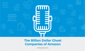 E574: The Billion Dollar Ghost Companies of Amazon