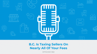 E582: B.C. Is Taxing Sellers On Nearly All Of Your Fees