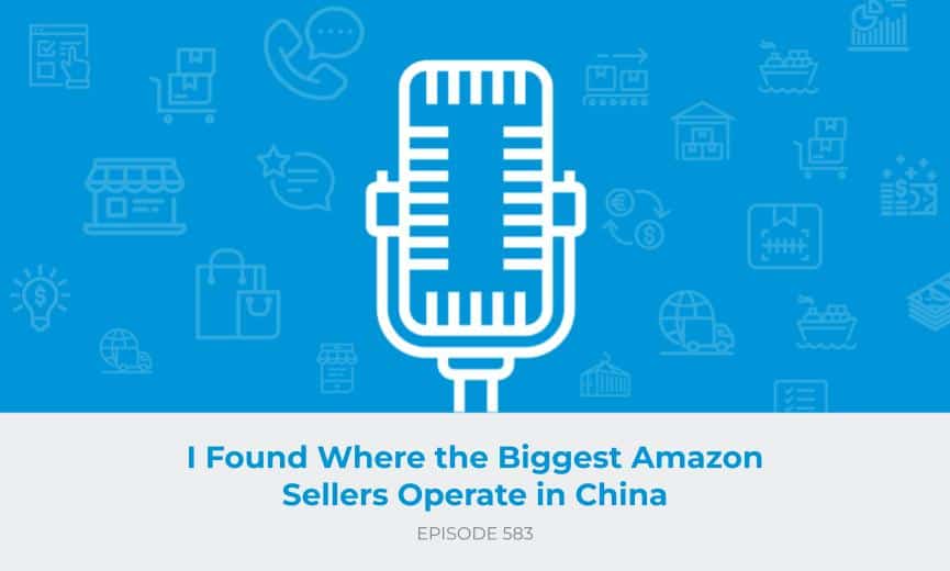 E583: I Found Where the Biggest Amazon Sellers Operate in China